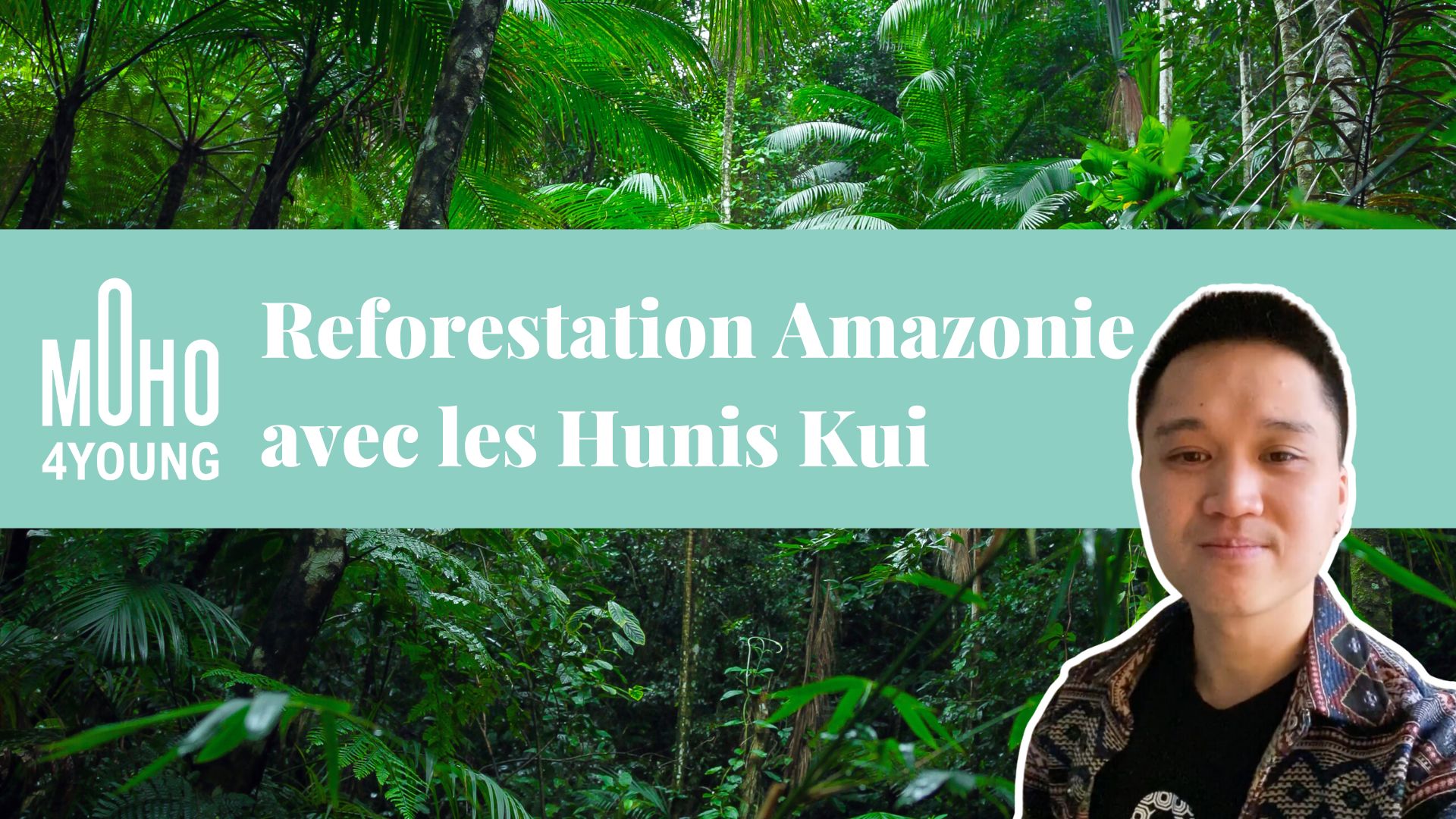MoHo4Young lauréat saison 3 : Reforestation Amazonie